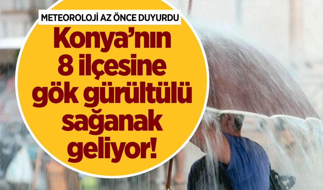 METEOROLOJİ AZ ÖNCE DUYURDU | Konya’nın 8 ilçesine gök gürültülü sağanak geliyor Konya bugün, yarın ve 5 günlük hava durumu