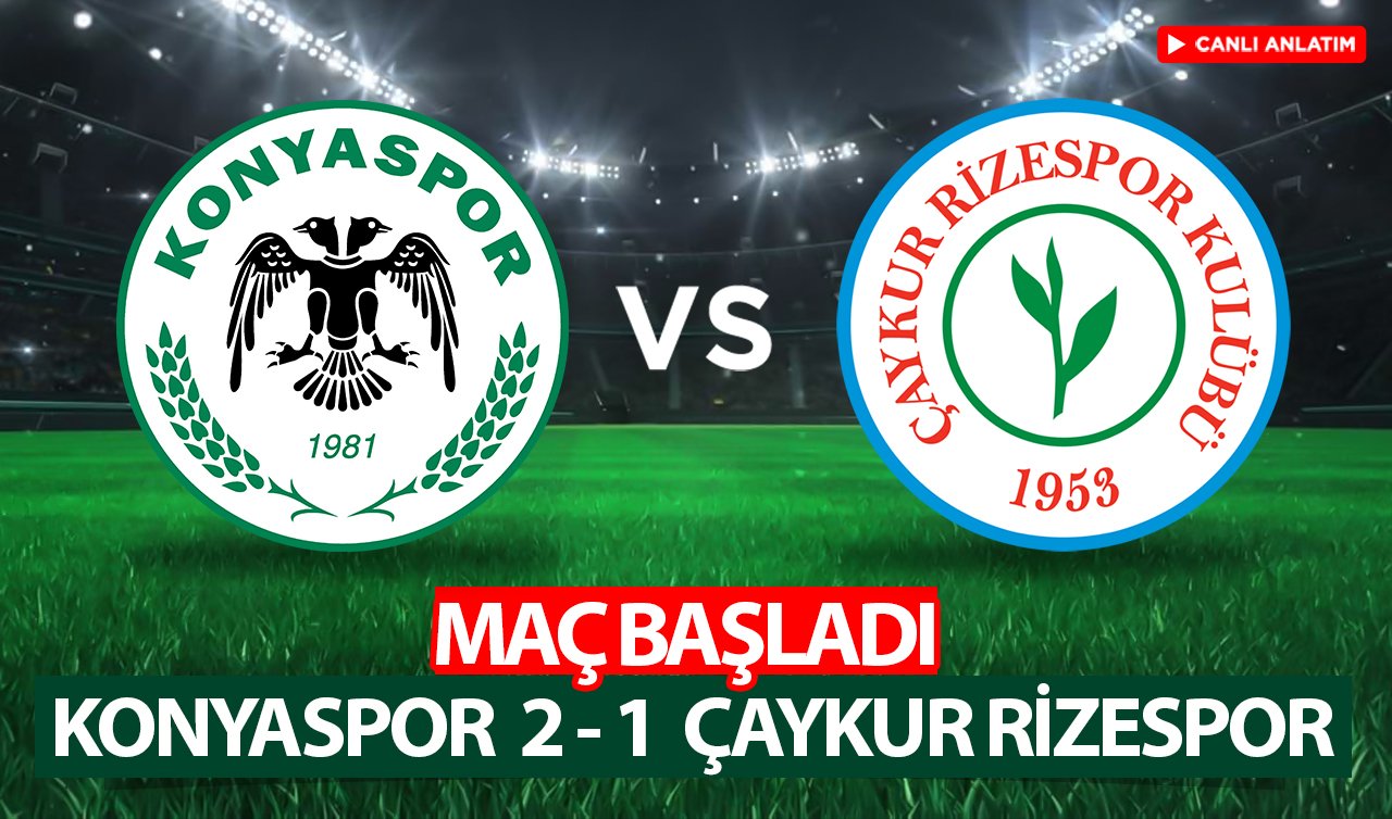 CANLI ANLATIM | Konyaspor – Çaykur Rizespor (2-1)