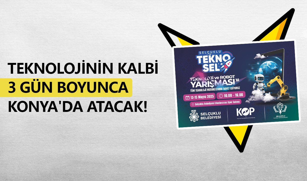 Teknolojinin kalbi 3 gün boyunca Konya’da atacak