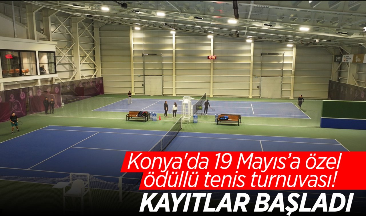 Konya’da 19 Mayıs’a özel ödüllü tenis turnuvası Kayıtlar başladı
