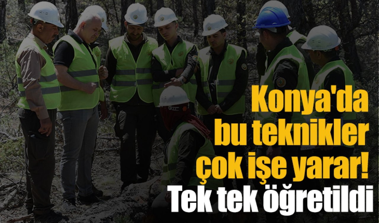 Konya’da bu teknikler çok işe yarar Tek tek öğretildi