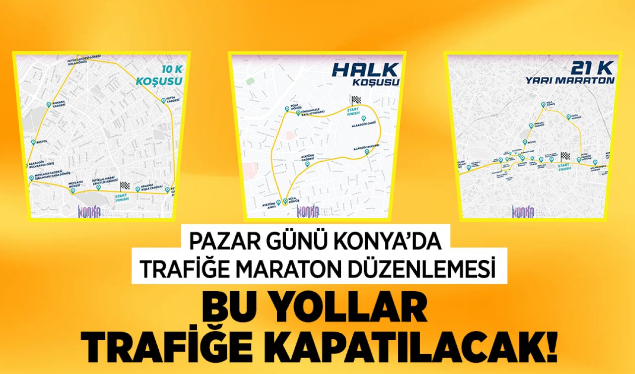 Pazar günü Konya’da trafiğe maraton düzenlemesi Bu yollar trafiğe kapatılacak