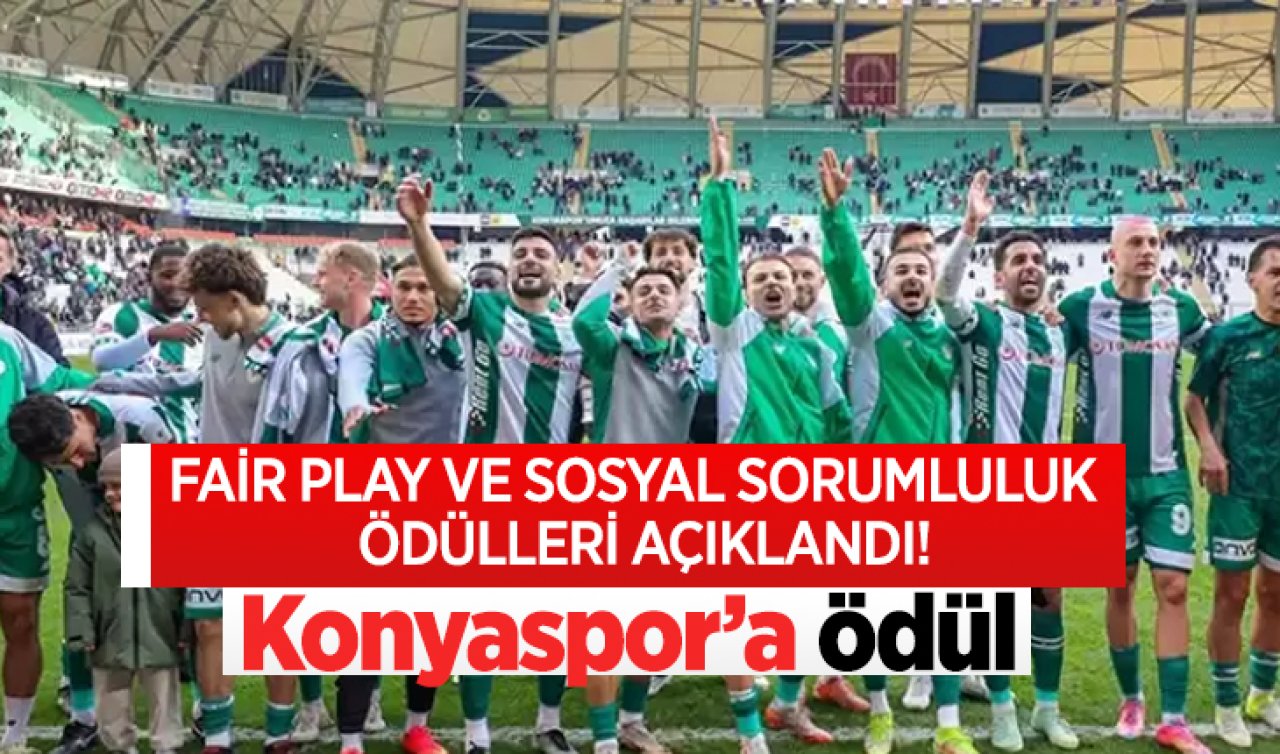 Fair Play ve Sosyal Sorumluluk Ödülleri Açıklandı Konyaspor’a Ödül