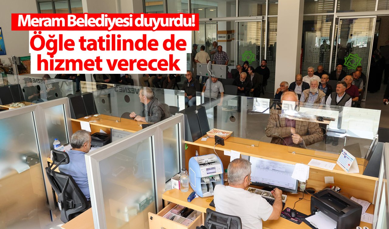 Meram Belediyesi duyurdu Öğle tatilinde de hizmet verecek