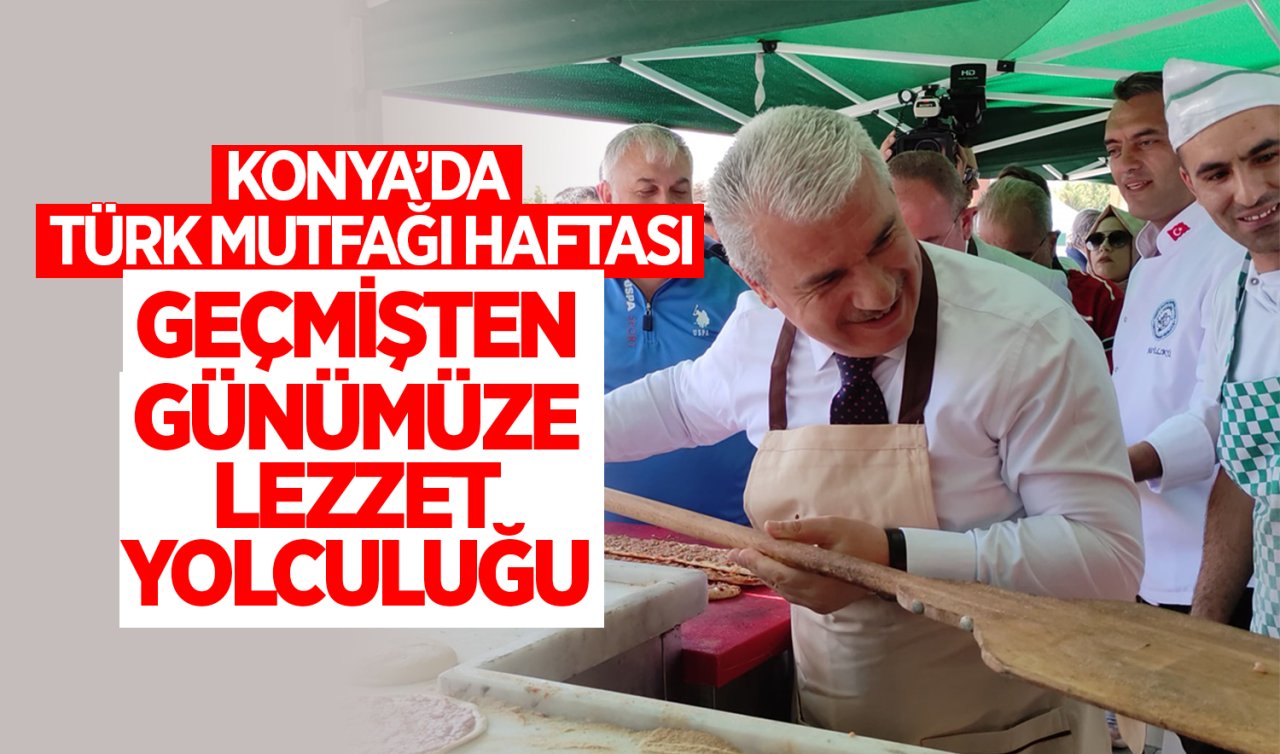 Konya’da Türk Mutfağı Haftası Geçmişten Günümüze Lezzet Yolculuğu