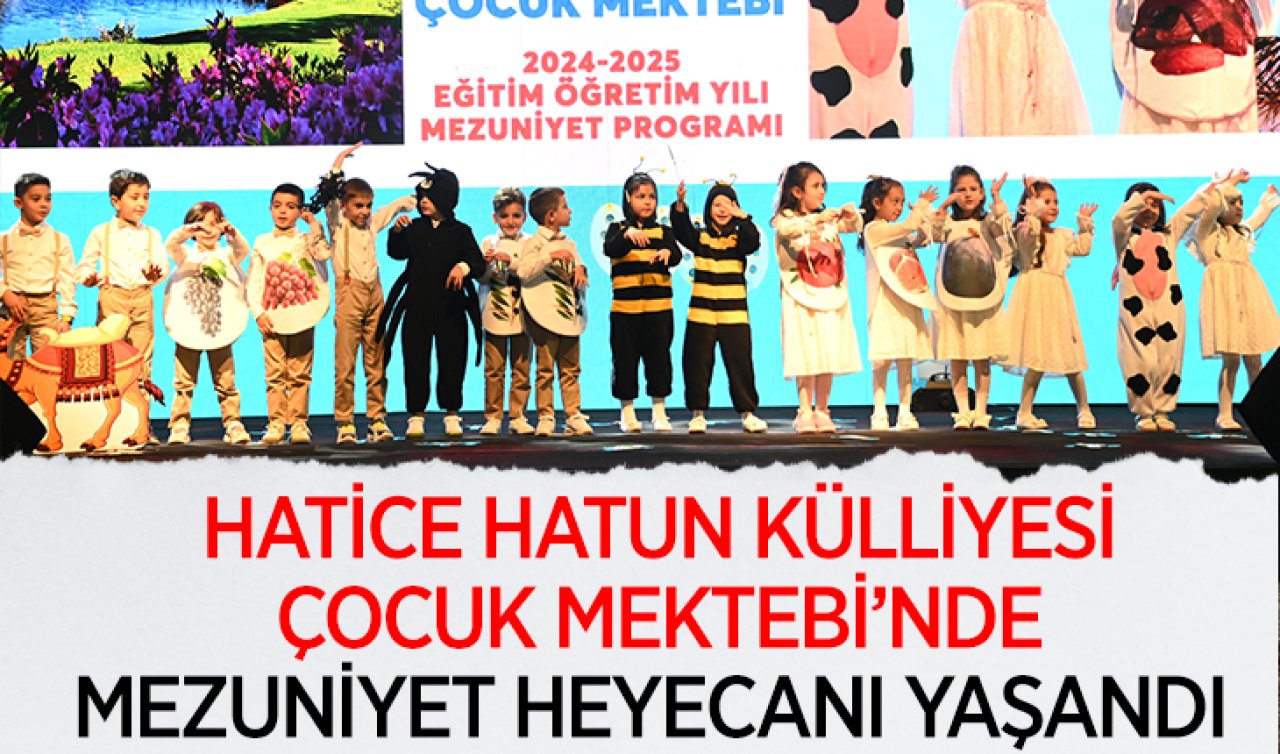Hatice Hatun Külliyesi Çocuk Mektebi’nde mezuniyet heyecanı yaşandı