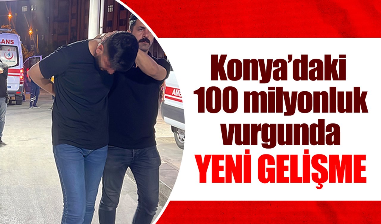 Konya’daki 100 milyonluk vurgunda YENİ GELİŞME