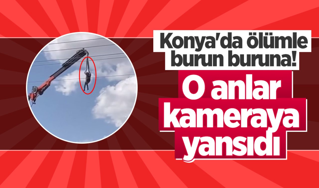 Konya’da ölümle burun buruna O anlar kameraya yansıdı