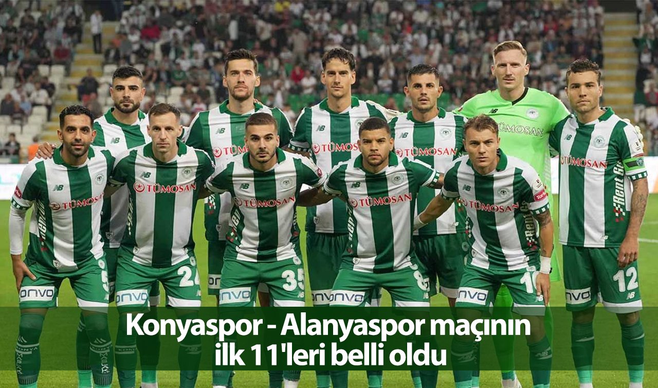 Konyaspor - Alanyaspor maçının ilk 11’leri belli oldu