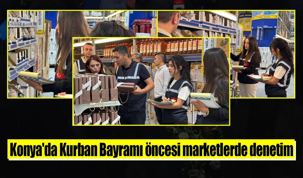 Konya’da Kurban Bayramı öncesi marketlerde denetim