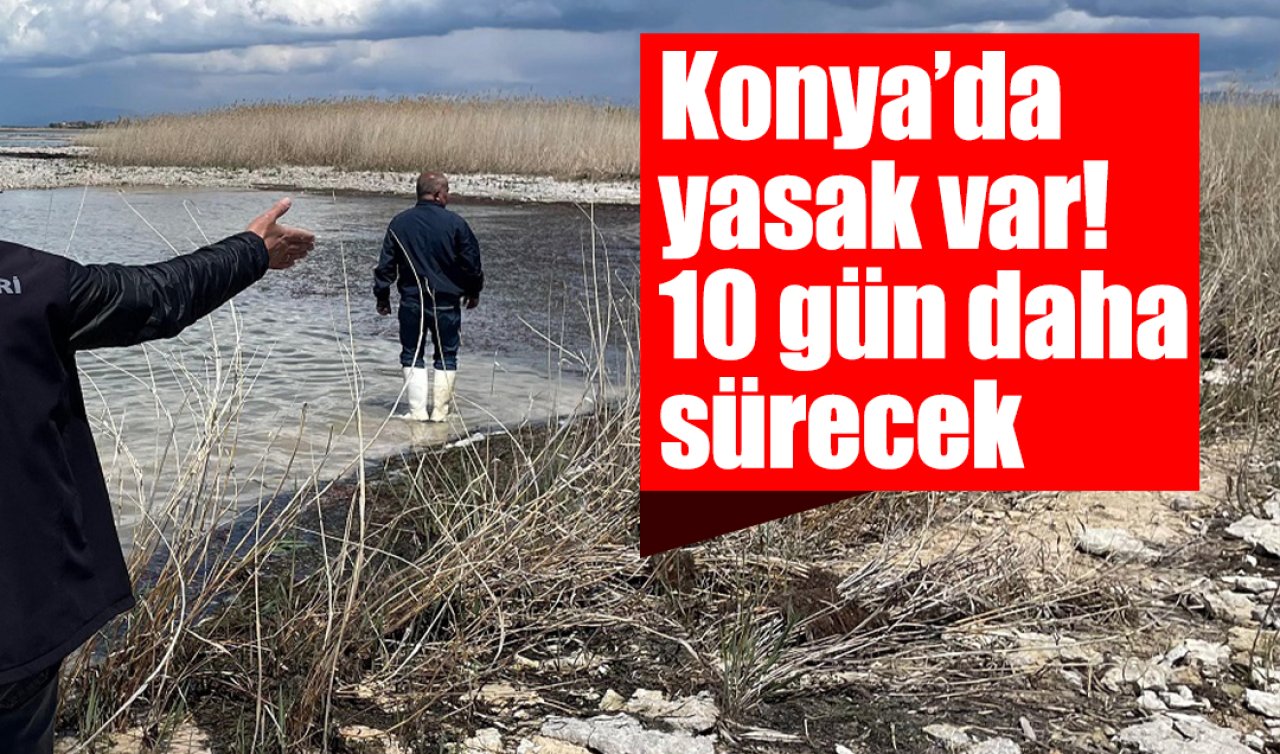 Konya’da yasak var 10 gün sürecek