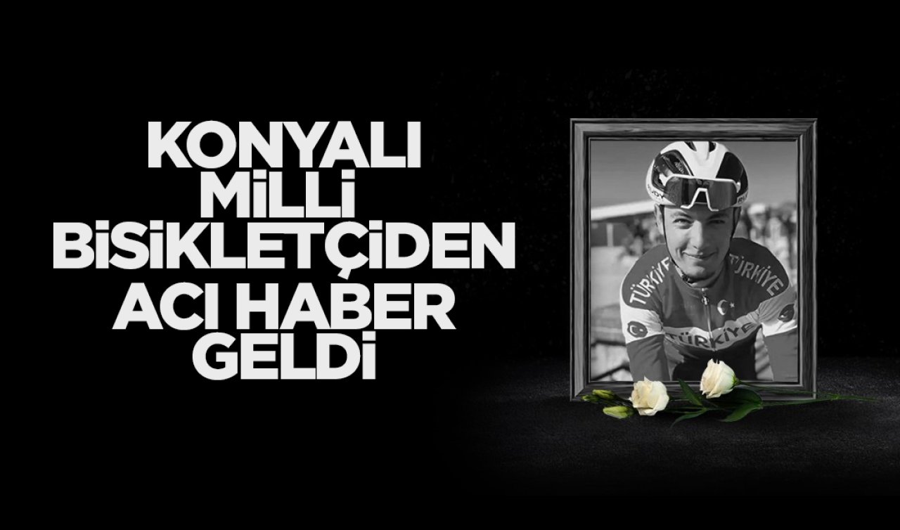 Konyalı milli bisikletçiden acı haber geldi